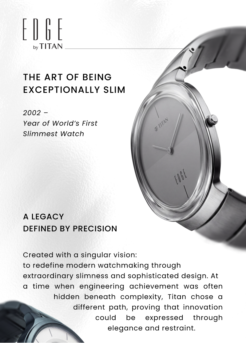 EDGE by TITAN THE ART OF BEING EXCEPTIONALLY SLIM 2002 – Year of World’s First Slimmest Watch