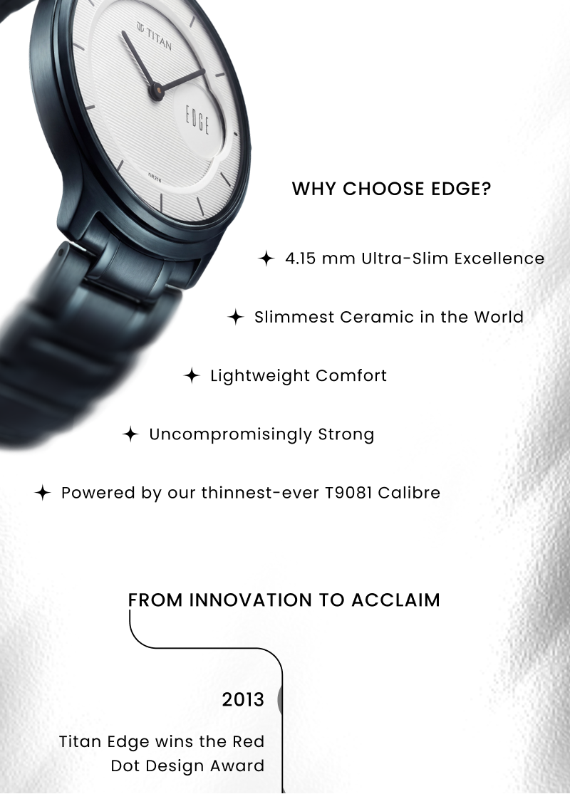 A LEGACY DEFINED BY PRECISION Created with a singular vision: to redefine modern watchmaking through extraordinary slimness and sophisticated design. At a time when engineering achievement was often hidden beneath complexity, Titan chose a different path, proving that innovation could be expressed through elegance and restraint.
